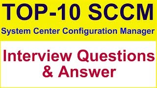 Top 10 #SCCM / System Center Configuration Manager Interview Question and Answer | By technology up