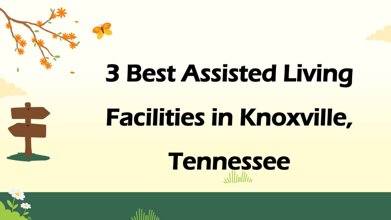 3 Best Assisted Living Facilities in Knoxville, Tennessee | Retirement Homes