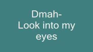 Dmah-Look into my eyes