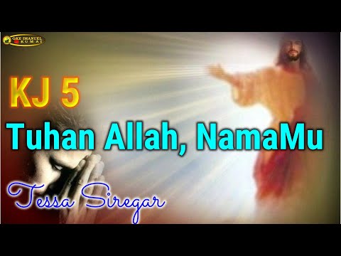 KJ 5 Tuhan Allah, NamaMu (Tessa)