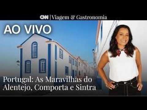 AO VIVO: Portugal: As maravilhas do Alentejo, Comporta e Sintra | CNN Viagem & Gastronomia