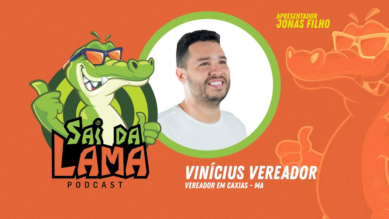 VINÍCIUS VEREADOR - SAI DA LAMA PODCAST
