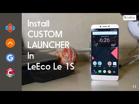 How to Install / Set Up Custom Launcher In LeEco / LeTv Le 1S