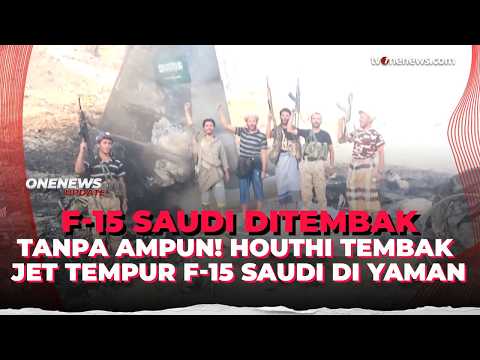 Makin Panas! Houthi Tembak Jatuh Jet Tempur F-15 Milik Arab Saudi | OneNews Update