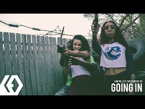 LOM Pillz & Eastside Re-Up - "Going In"