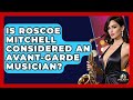 Is Roscoe Mitchell Considered An Avant-garde Musician? - Jazz Music Legends