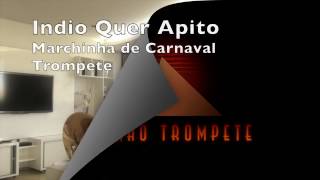 Indio Quer Apito   Marchinha de Carnaval Trompete