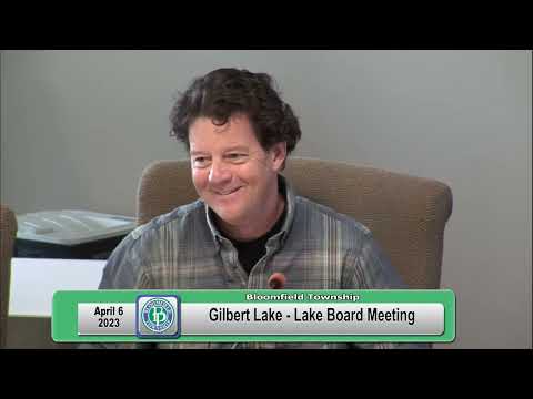 Bloomfield Township Gilbert Lake - Lake Board Meeting April 6, 2023