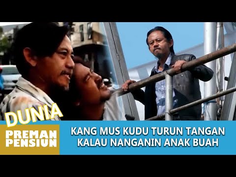 SELALU BIKIN REPOT, KANG MUS TURUN TANGAN URUS ANAK BUAHNYA - DUNIA PREMAN PENSIUN