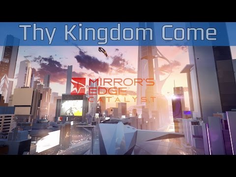 Mirror’s Edge Catalyst - Thy Kingdom Come Walkthrough [HD 1080P/60FPS]