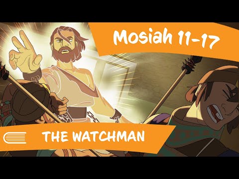 Come Follow Me (May 13-19) Mosiah 11-17: The Watchman