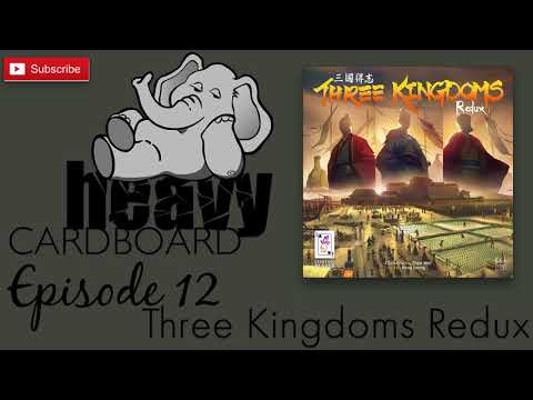 Heavy Cardboard Episode 12 - Three Kingdoms Redux