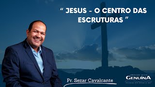 JESUS - O centro das escrituras - 07/01/2024