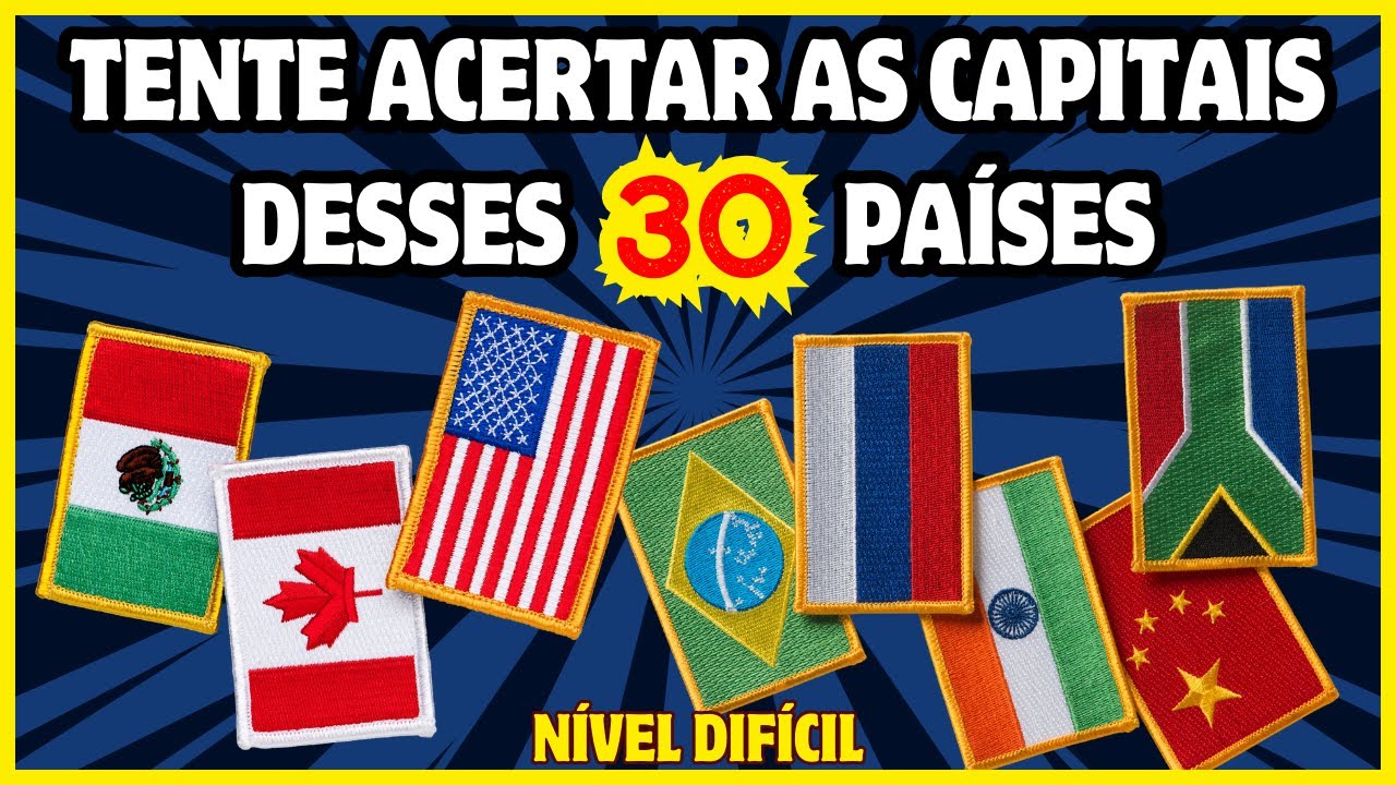 30 CAPITAIS DE PAÍSES PARA TESTAR SEUS CONHECIMENTOS P2