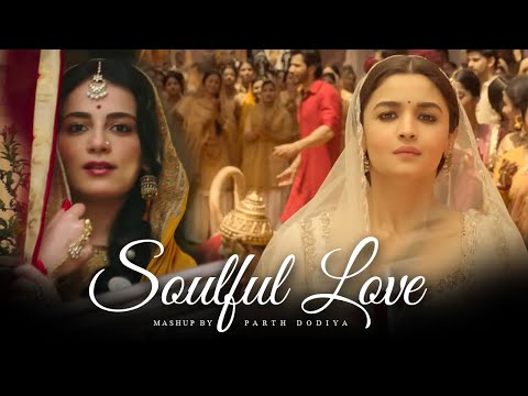 Soulful Love Mashup - Parth Dodiya | Sufi Love Songs | Arijit Singh, shreya ghoshal