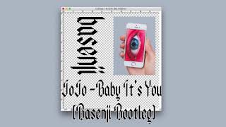 JoJo — Baby It&#39;s You (Basenji Bootleg)