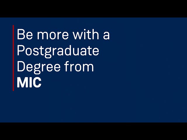 Be More with a Postgraduate Degree from MIC