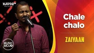 Chale chalo - Zaiyaan - Music Mojo Season 6 - Kappa TV