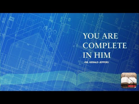 You are Complete in Him--Dr. Gerald Jeffers