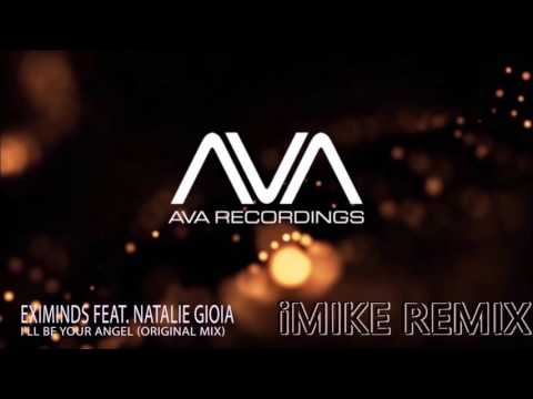 Eximinds feat. Natalie Gioia - I'll Be Your Angel (iMike Remix)