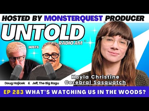WHAT'S WATCHING US IN THE WOODS WITH KAYLA CHRISTINE | UNTOLD RADIO AM #283