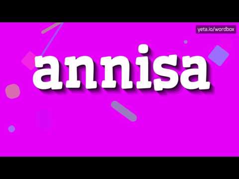 ANNISA - HOW TO PRONOUNCE IT!?