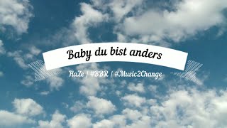 SONG: Baby du bist anders | HaZe