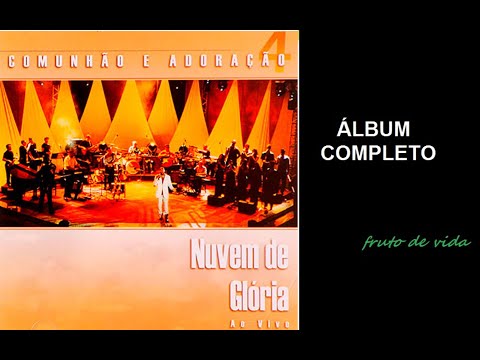 Comunhão e Adoração 4 - Nuvem de Glória (2001) | Paulo Rogério (COMPLETO)