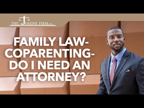 Family Law - CoParenting - Do I need an attorney?
