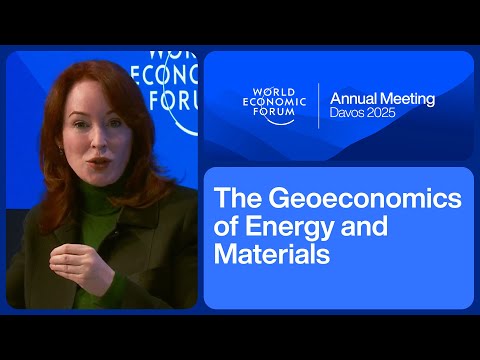 The Geoeconomics of Energy and Materials | World Economic Forum Annual Meeting 2025