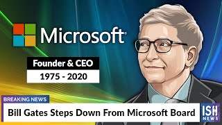 Bill Gates Steps Down From Microsoft Board