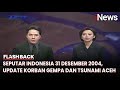 Seputar Indonesia Edisi 31 Desember 2004 Update Korban Gempa Dan Tsunami Aceh Flashback