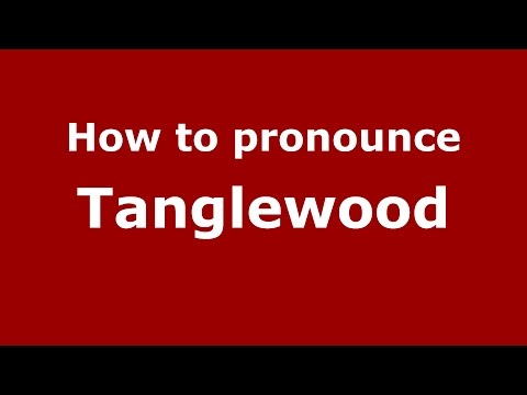 How to pronounce Tanglewood (American English/US) - PronounceNames.com