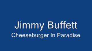 Jimmy Buffett-Cheeseburger In Paradise