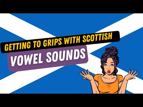 Getting to grips with Scottish vowel sounds