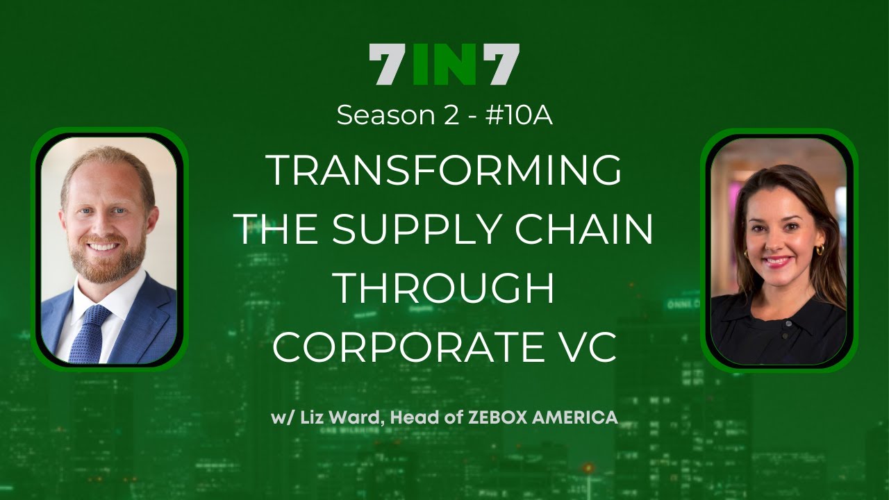 10A: Transforming the Supply Chain through Corporate VC w/ Liz Ward