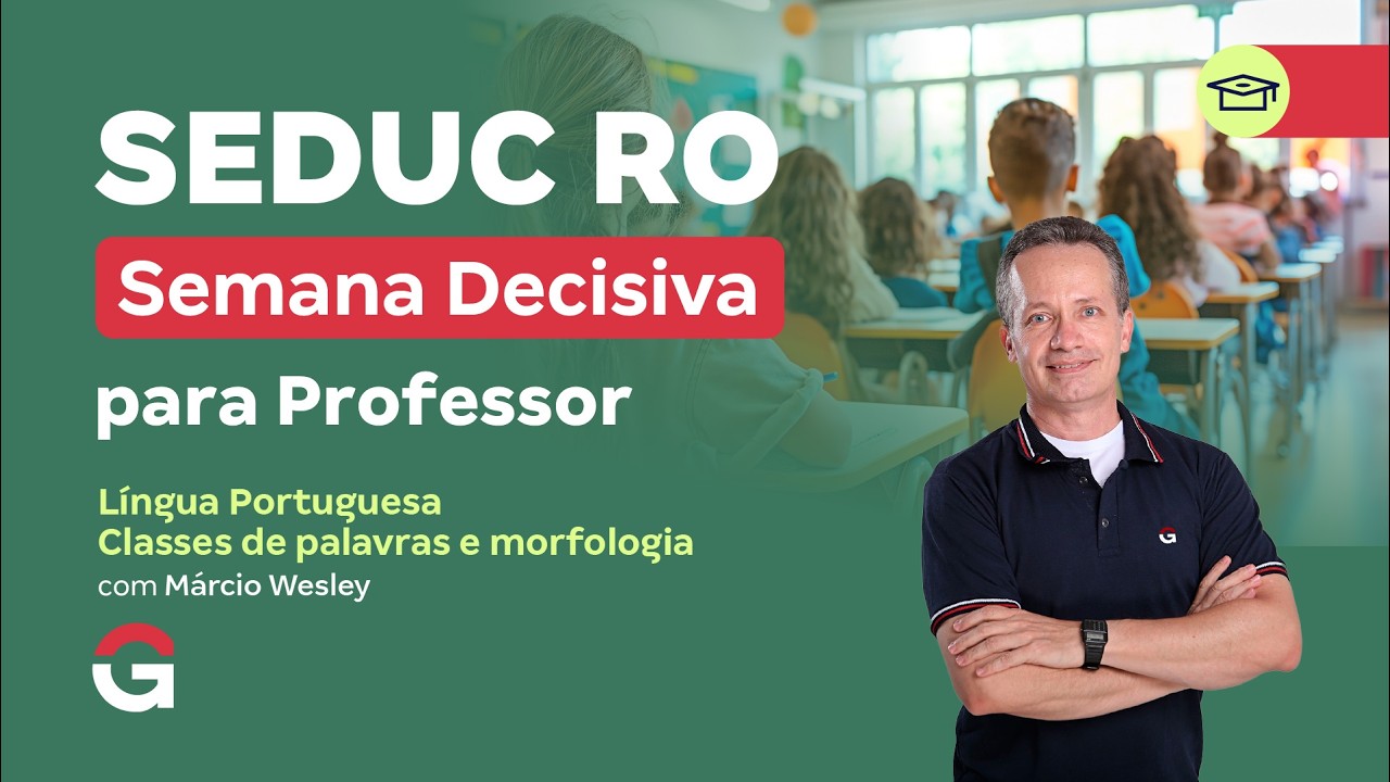 Concurso SEDUC RO | Semana Decisiva | Língua Portuguesa: Classes de palavras e morfologia