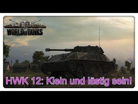 HWK 12: Klein und lästig sein! [World of Tanks - Gameplay - Deutsch]