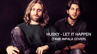 HUSKY - LET IT HAPPEN (Tame Impala cover)