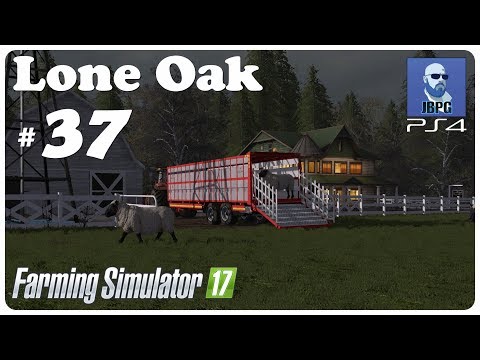 FS17 PS4: Lone Oak Farm - Ep.37