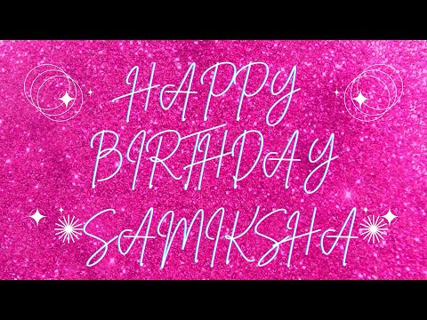 Happy Birthday Samiksha 🎉 | A Special Wish Just for You! | Let's Celebrate! 🎂