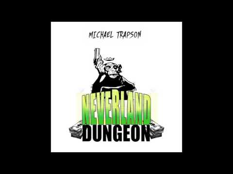 Michael Trapson - Neverland Dungeon [Full Audio] On iTunes Now!