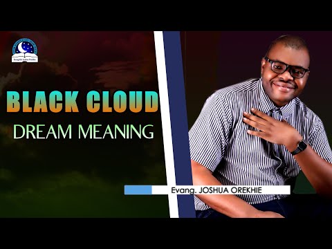 Black Cloud Dream Meaning - Dark Clouds Meaning from Evangelist Joshua