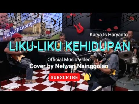 Liku-Liku Kehidupan - Karya Is Haryanto | Official Music Video - Cover by Nelwan Nainggolan