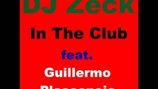 In the Club [Ft. Guillermo Plascencia] - Dj Zeck