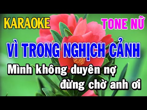 Vì Trong Nghịch Cảnh Karaoke Tone Nữ Beat Chuẩn Nhất Nhạc Sống Thỏ Ngọc