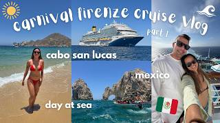 CARNIVAL FIRENZE CRUISE VLOG | Cabo San Lucas, The Arch, Day at Sea & More (2025) | part one