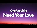 OneRepublic Need Your Love Lyrics