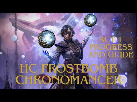 HC Frost Bomb Chronomancer - Act 1 Progress and Guide
