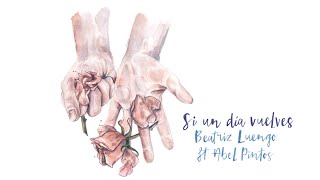 Beatriz Luengo - Si un Día Vuelves (Audio) ft. Abel Pintos